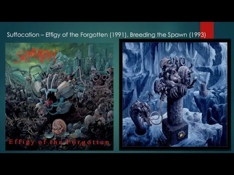 Suffocation – Effigy of the Forgotten (1991), Breeding the Spawn (1993)