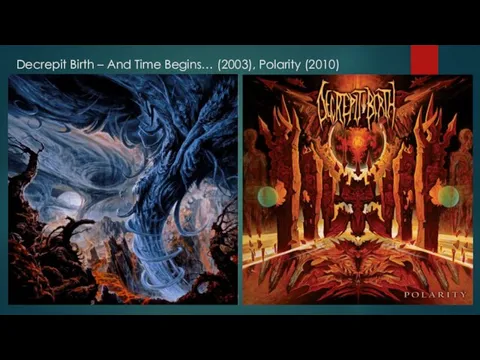Decrepit Birth – And Time Begins… (2003), Polarity (2010)