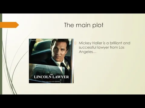 The main plot Mickey Haller is a brilliant and successful lawyer from Los Angeles…