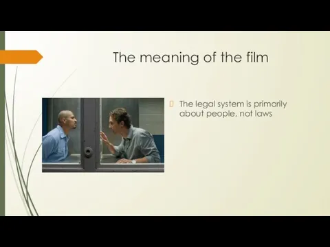 The meaning of the film The legal system is primarily about people, not laws