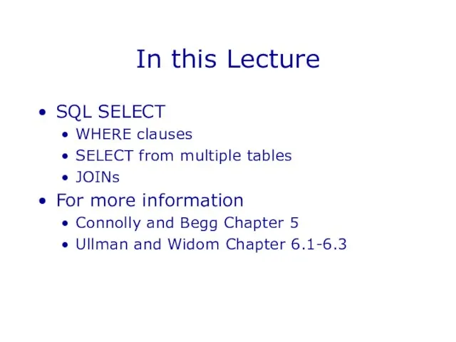 In this Lecture SQL SELECT WHERE clauses SELECT from multiple tables JOINs