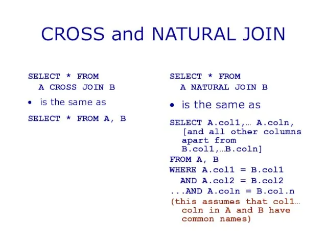 CROSS and NATURAL JOIN SELECT * FROM A CROSS JOIN B is