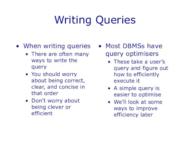 Writing Queries When writing queries There are often many ways to write
