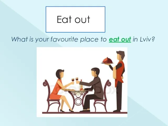 Eat out What is your favourite place to eat out in Lviv?