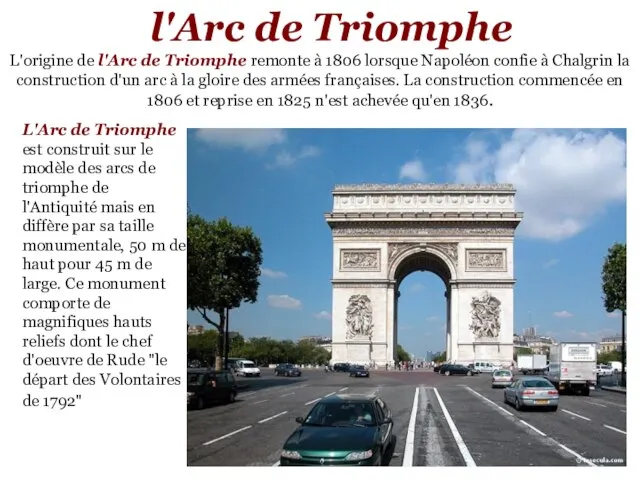 l'Arc de Triomphe L'origine de l'Arc de Triomphe remonte à 1806 lorsque