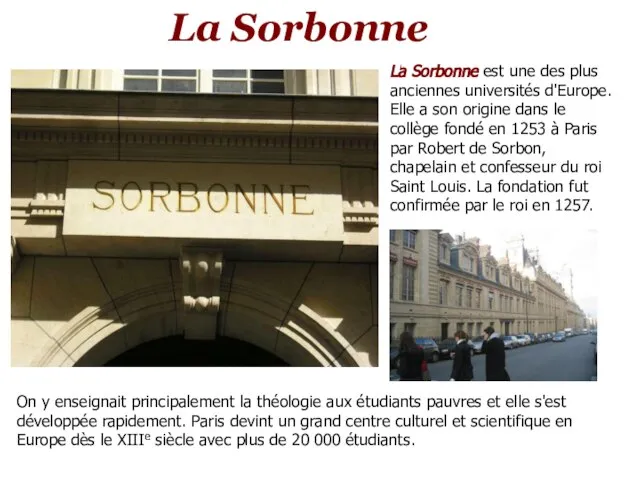 La Sorbonne La Sorbonne est une des plus anciennes universités d'Europe. Elle
