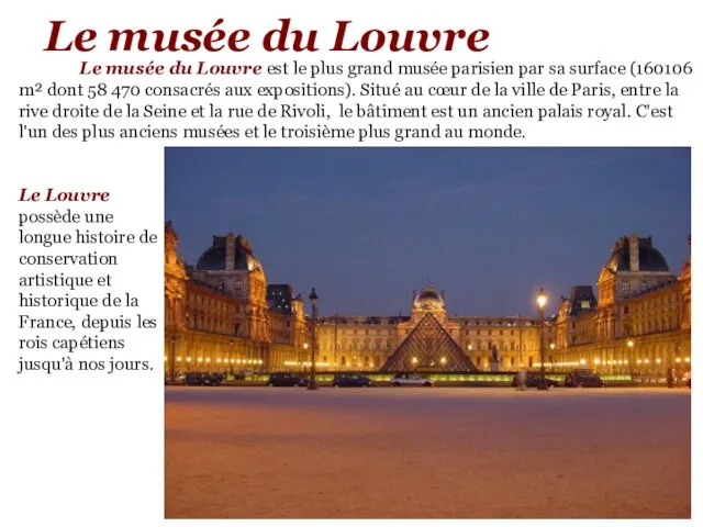 Le musée du Louvre Le musée du Louvre est le plus grand