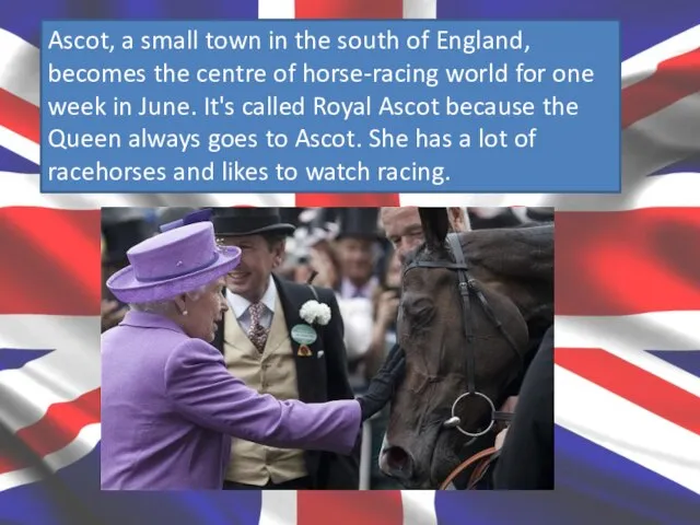 Ascot, a small town in the south of England, becomes the centre