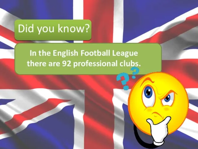 Did you know? In the English Football League there are 92 professional clubs.