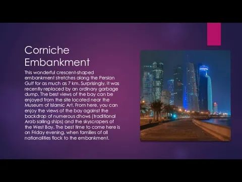 Corniche Embankment This wonderful crescent-shaped embankment stretches along the Persian Gulf for