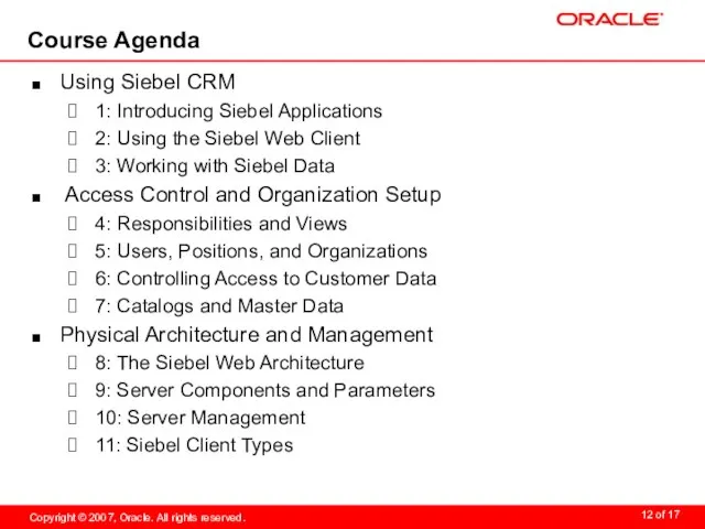 Course Agenda Using Siebel CRM 1: Introducing Siebel Applications 2: Using the