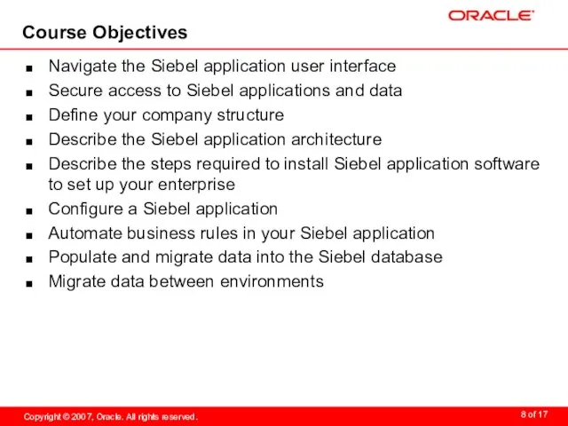 Course Objectives Navigate the Siebel application user interface Secure access to Siebel