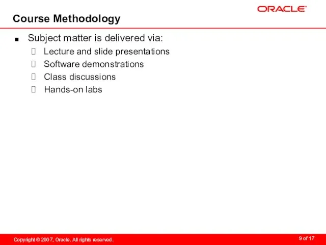 Course Methodology Subject matter is delivered via: Lecture and slide presentations Software