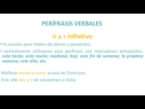 PERÍFRASIS VERBALES ir a + infinitivo la usamos para hablar de planes