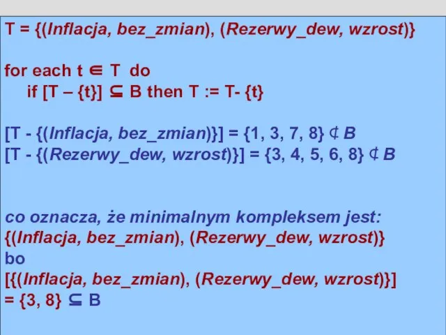 T = {(Inflacja, bez_zmian), (Rezerwy_dew, wzrost)} for each t ∈ T do