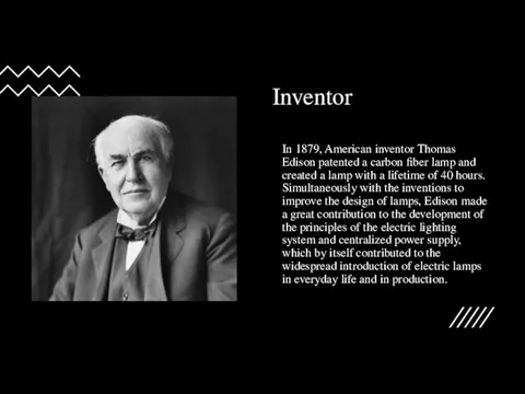 Inventor In 1879, American inventor Thomas Edison patented a carbon fiber lamp
