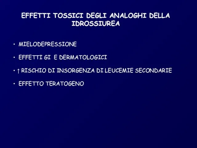 EFFETTI TOSSICI DEGLI ANALOGHI DELLA IDROSSIUREA MIELODEPRESSIONE EFFETTI GI E DERMATOLOGICI ↑