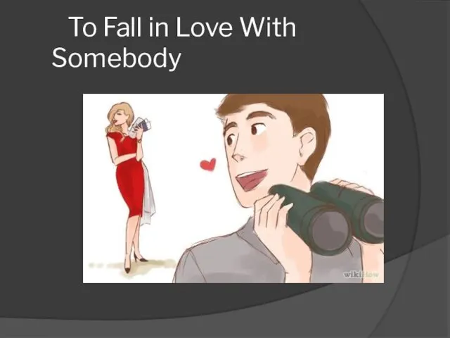 To Fall in Love With Somebody