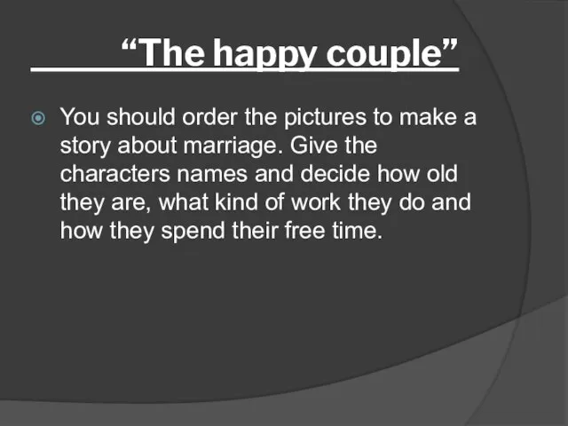 “The happy couple” You should order the pictures to make a story