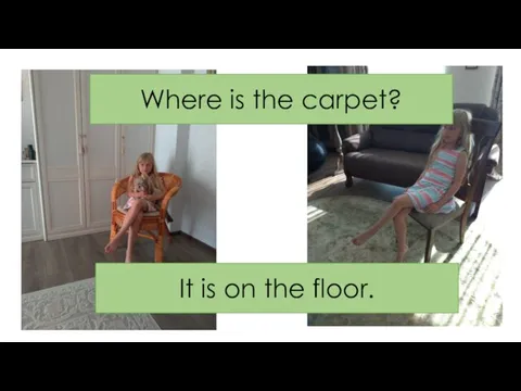 Where is the carpet? It is on the floor.