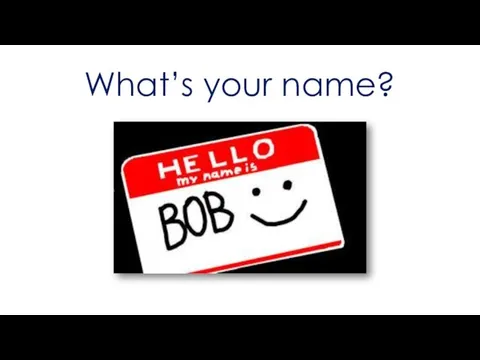 What’s your name?