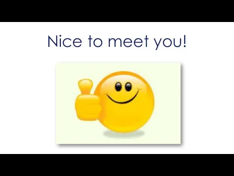 Nice to meet you!