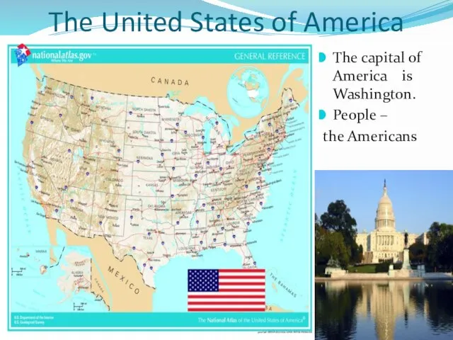 The United States of America The capital of America is Washington. People – the Americans