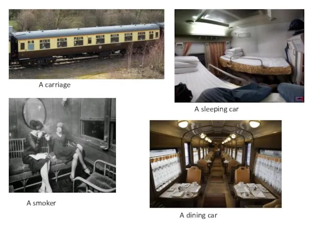 A carriage A sleeping car A smoker A dining car