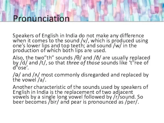 Pronunciation Speakers of English in India do not make any difference when