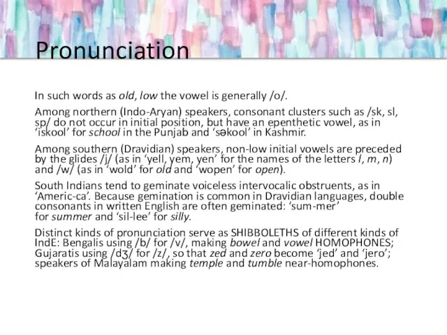 Pronunciation In such words as old, low the vowel is generally /o/.