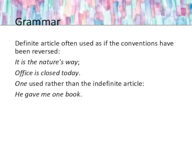 Grammar Definite article often used as if the conventions have been reversed: