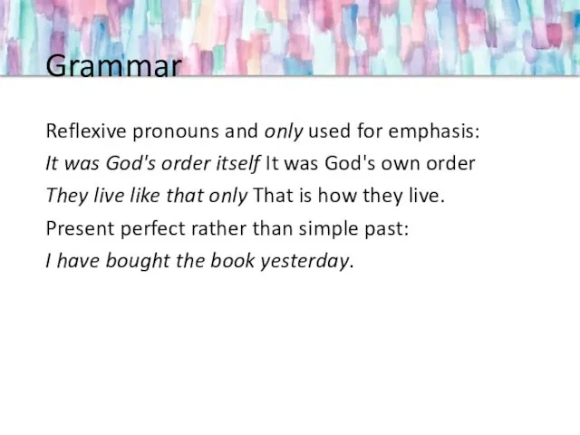 Grammar Reflexive pronouns and only used for emphasis: It was God's order