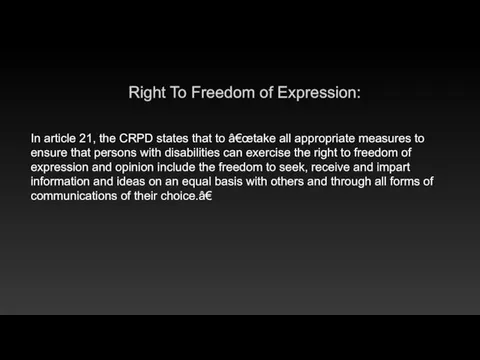 Right To Freedom of Expression: In article 21, the CRPD states that