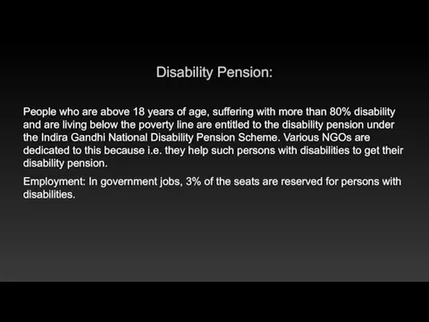 Disability Pension: People who are above 18 years of age, suffering with