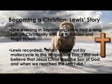 Becoming a Christian: Lewis’ Story One evening in September, Lewis had a