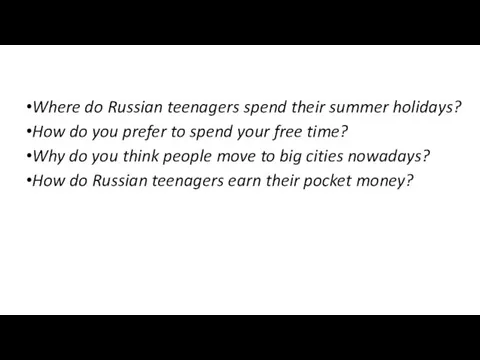 Where do Russian teenagers spend their summer holidays? How do you prefer