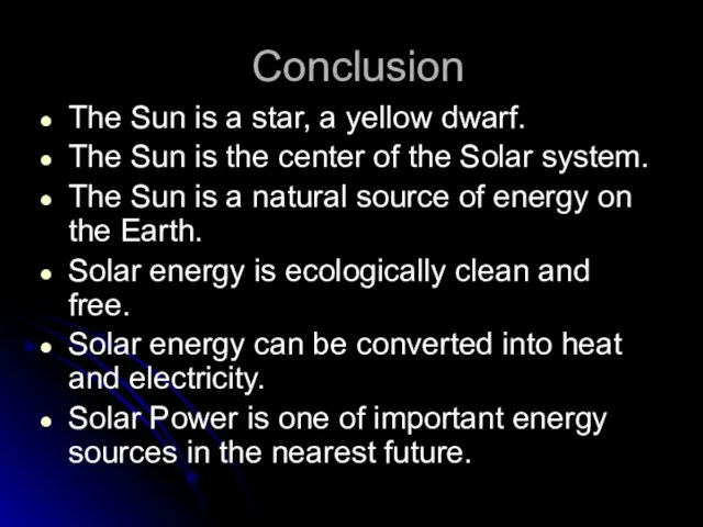 Conclusion The Sun is a star, a yellow dwarf. The Sun is