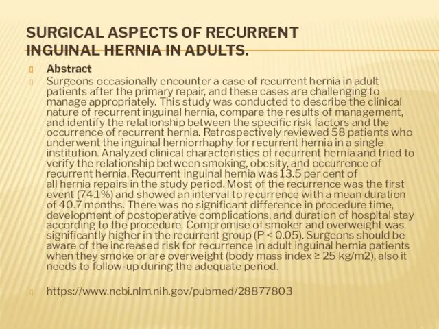 SURGICAL ASPECTS OF RECURRENT INGUINAL HERNIA IN ADULTS. Abstract Surgeons occasionally encounter