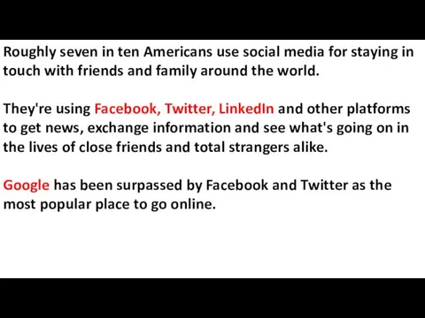 Roughly seven in ten Americans use social media for staying in touch