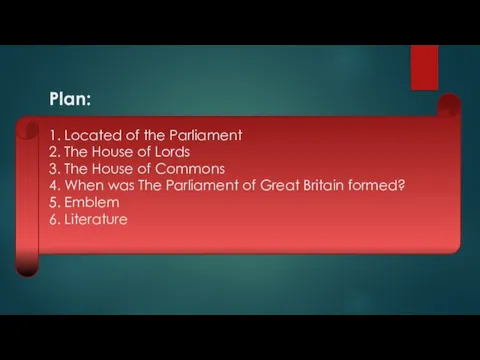 Plan: 1. Located of the Parliament 2. The House of Lords 3.