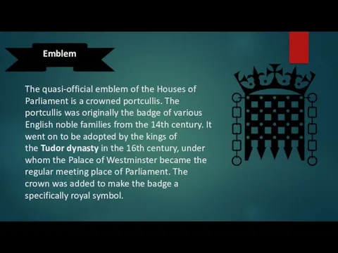 Emblem The quasi-official emblem of the Houses of Parliament is a crowned