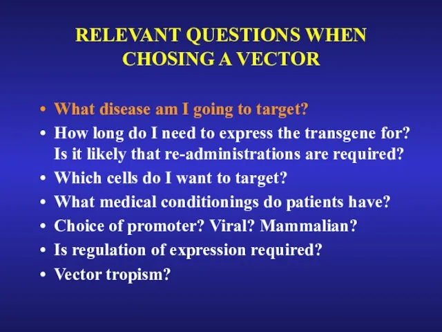 RELEVANT QUESTIONS WHEN CHOSING A VECTOR What disease am I going to