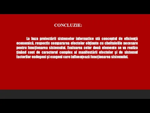 La baza proiectării sistemelor informatice stă conceptul de eficiență economică, respectiv compararea