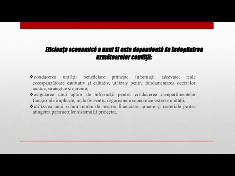 Eficienţa economică a unui SI este dependentă de îndeplinirea următoarelor condiţii: conducerea