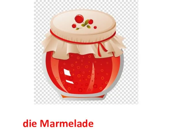 die Marmelade