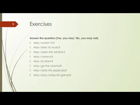 Exercises Answer the question (Yes, you may/ No, you may not) May