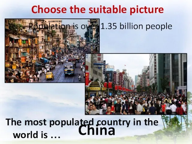 Choose the suitable picture The most populated country in the world is