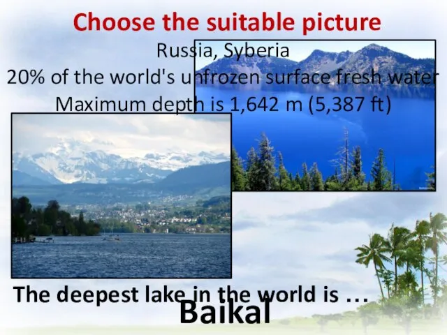 Choose the suitable picture The deepest lake in the world is …