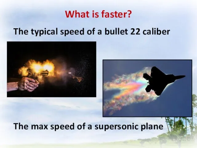 What is faster? The max speed of a supersonic plane The typical