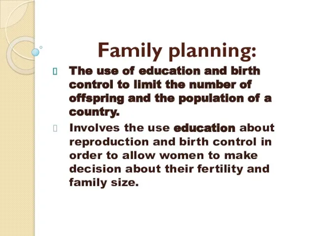 Family planning: The use of education and birth control to limit the